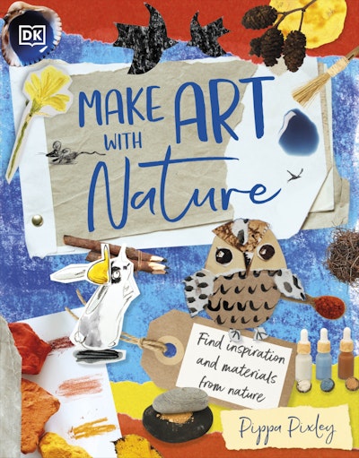 Make Art with Nature by Pippa Pixley.