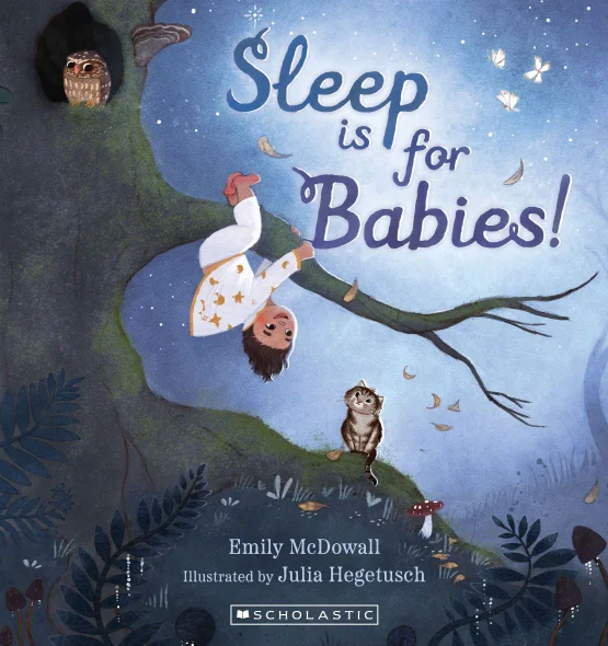 Sleep is for babies by Emily McDowall.